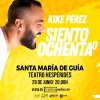 &Uacute;ltimas plazas para el espect&aacute;culo &lsquo;Siento Ochenta&rsquo; de Kike P&eacute;rez este s&aacute;bado en el Hesp&eacute;rides de Gu&iacute;a