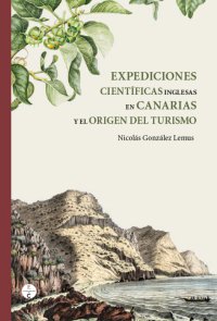 El Cabildo grancanario publica una obra póstuma de González Lemus que vincula los viajes científicos con el origen del turismo en Canarias