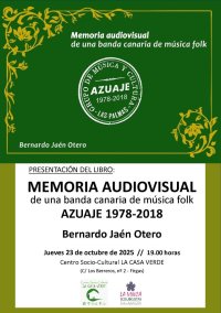 Villa de Firgas: Se presenta en La Casa Verde el 23 de octubre el libro “AZUAJE 1978-2018: Memoria audiovisual de una banda canaria de música folk” de Bernardo Jaén