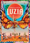 &iexcl;Vuelve El Circo del Sol a Espa&ntilde;a! Te presentamos Luzia