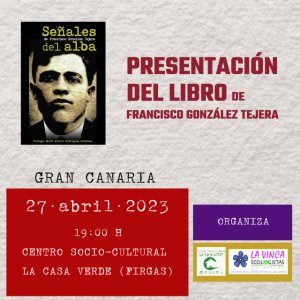“Señales del alba”, de Francisco González Tejera, se presenta en La Casa Verde de Firgas el jueves 27 de abril