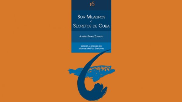 Cultura presenta la nueva edición de la novela de Aurelio Pérez Zamora ‘Sor Milagros o secretos de Cuba’