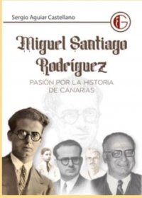 Gu&iacute;a: Presentaci&oacute;n de un Estudio Biogr&aacute;fico sobre el investigador canario Miguel Santiago Rodr&iacute;guez
