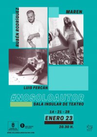 El ciclo #NoSoloAutor vuelve a la Sala Insular de Teatro con Rub&eacute;n Rodr&iacute;guez, Luis Ferc&aacute;n y Maren