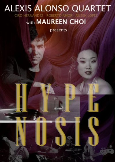 Alexis Alonso Quartet presenta junto a Maureen Choi &ldquo;Hypenosis&rdquo;