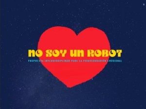 Educaci&oacute;n publica &ldquo;No soy un robot&rdquo;, gu&iacute;a que impulsa el desarrollo emocional