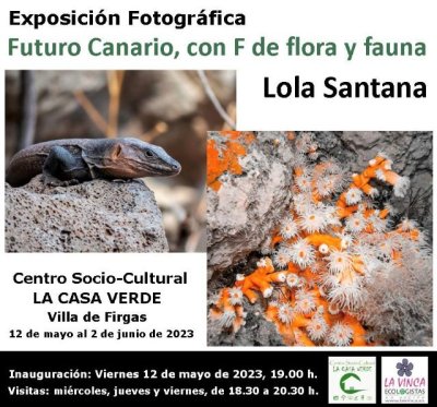 Villa de Firgas: La Exposici&oacute;n Fotogr&aacute;fica &ldquo;Futuro canario, con F de flora y fauna&rdquo;, de Lola Santana, se mostrar&aacute; en La Casa Verde