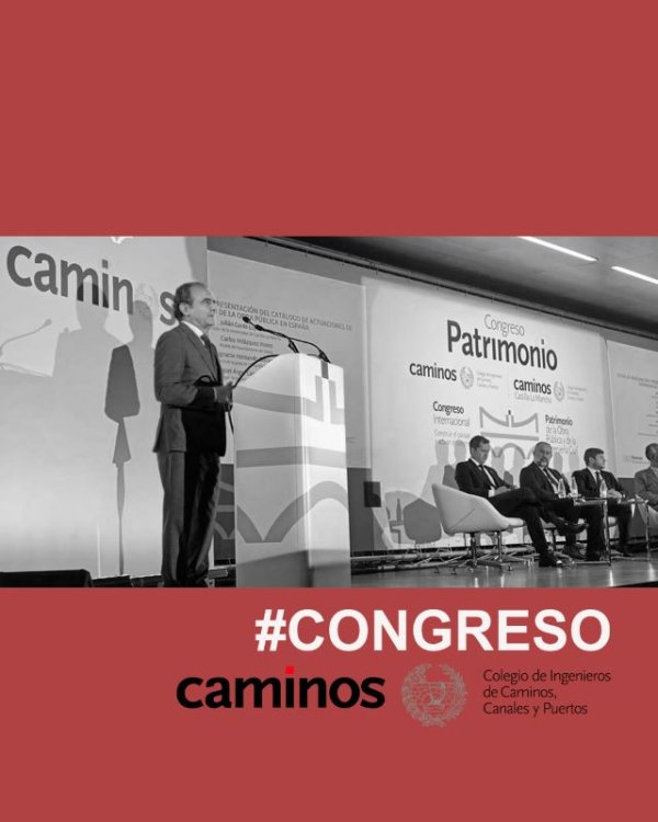 El Colegio de Ingenieros de Caminos, Canales y Puertos participa en el I Congreso Internacional de Patrimonio de la Obra Pública y de la Ingeniería Civil