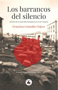Presentaci&oacute;n del libro 'Los barrancos del silencio', de Francisco Gonz&aacute;lez Tejera