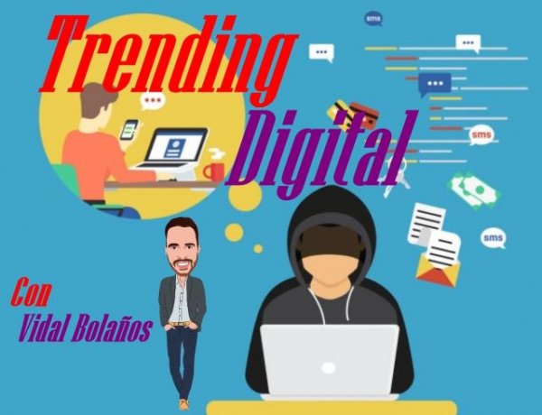 Martes 12.00 horas: #Trending Digital, por Vidal Bolaños