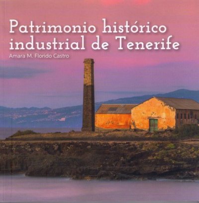 El Gobierno presenta la publicaci&oacute;n que re&uacute;ne los bienes del inventario del patrimonio industrial de Tenerife