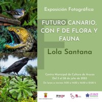Arucas: La Exposición Fotográfica “Futuro canario, con F de flora y fauna”, de Lola Santana, se mostrará a partir del 3 de julio