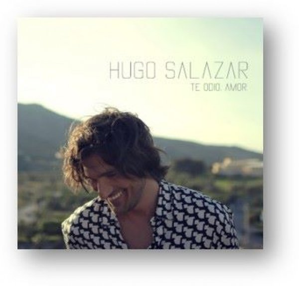 &quot;Te Odio, Amor&quot; Nuevo Single de Hugo Salazar (Vídeo)