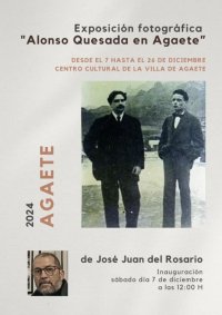 Agaete: Inauguraci&oacute;n de la Exposici&oacute;n Fotogr&aacute;fica "Alonso Quesada en Agaete" de Jos&eacute; Juan del Rosario
