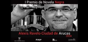 Primera Edición Del Premio De Novela Negra Alexis Ravelo - Ciudad De Arucas