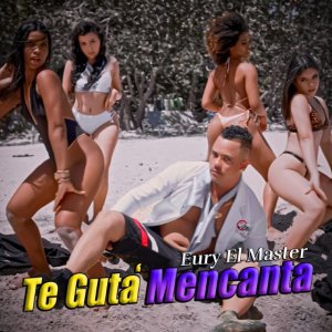 Música: Lanzamiento del vídeo oficial Te GuTa,MencanTa de Eury El Master  (Vídeo)