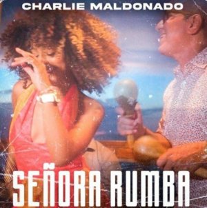 Música: Charlie Maldonado nos invita a bailar con “Señora Rumba” (Vídeo)