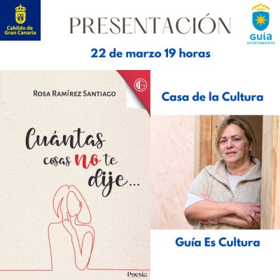 La Casa de la Cultura de Gu&iacute;a acoge la presentaci&oacute;n el primer poemario de Rosa Ram&iacute;rez Santiago, &lsquo;Cu&aacute;ntas cosas no te dije&hellip;&rsquo;