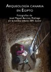 La muestra de fotograf&iacute;a &lsquo;Arqueolog&iacute;a canaria en Egipto&rsquo; se inaugura en las salas del Museo de San Isidro en Madrid